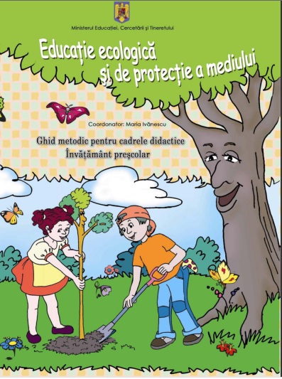 Cover of Educație ecologică și de protecție a mediului - Ghid metodic pentru cadrele didactice - Învățământ preșcolar